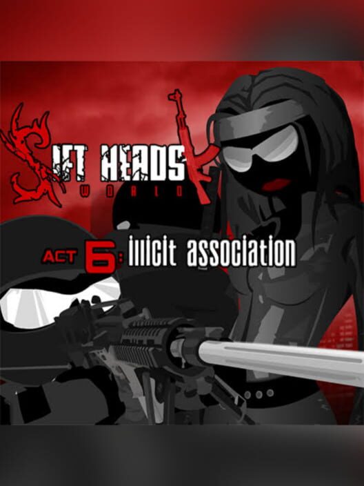 Sift Heads World: Act 6 - Illicit Association