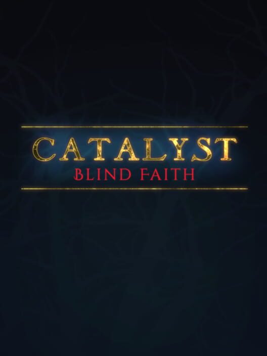Catalyst: Blind Faith