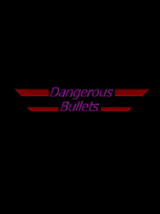 Dangerous Bullets