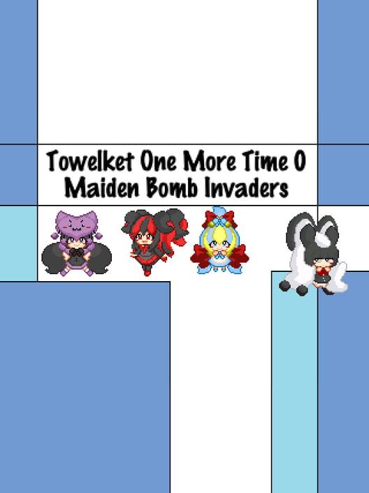 Towelket 0: Maiden Bomb Invaders