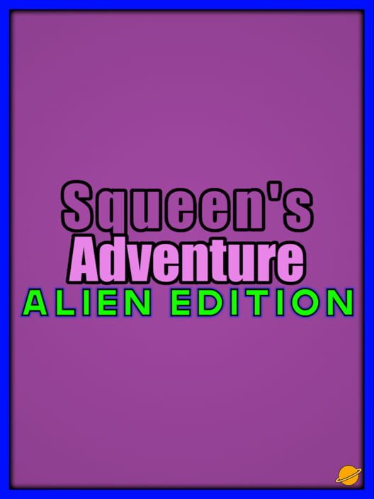 Squeen's Adventure: Alien Edition