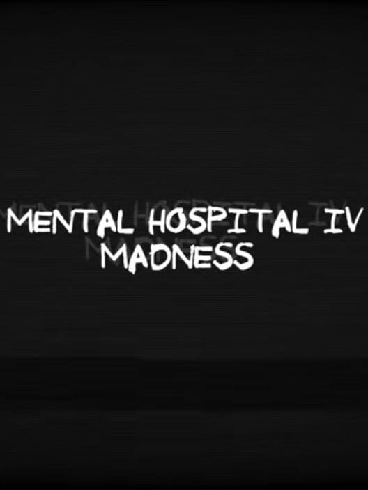 Mental Hospital IV