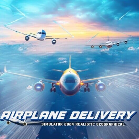 Airplane Delivery Simulator 2024: Realistic Geographical