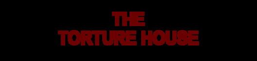 The Torture House