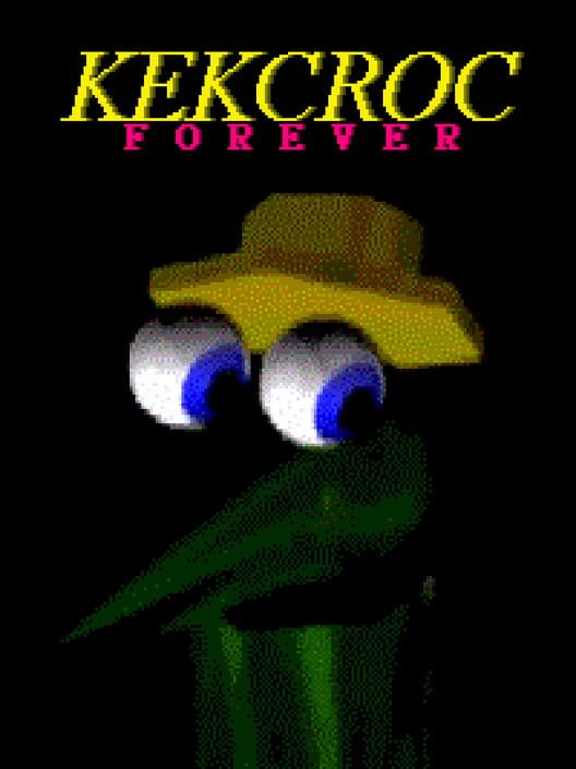 Kekcroc Forever