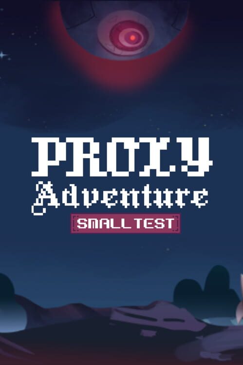 Proxy Adventure: Small Test