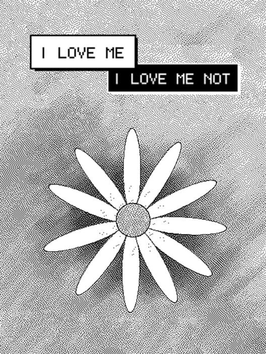 I Love Me, I Love Me Not