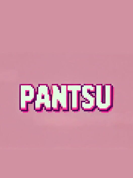 Pantsu!