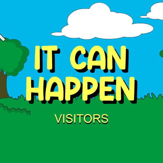 It Can Happen: Visitors