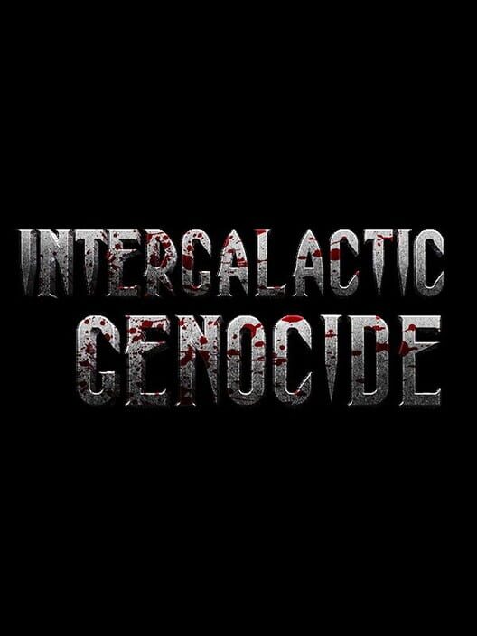 Intergalactic Genocide