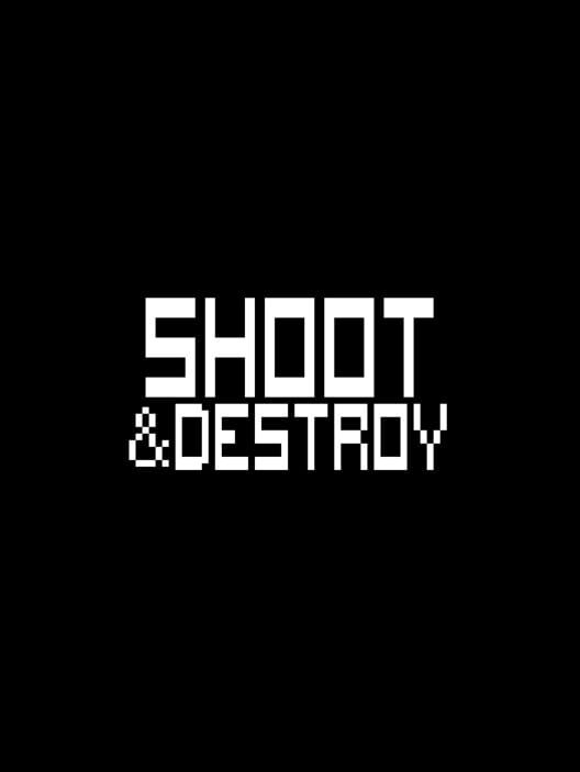 Shoot & Destroy