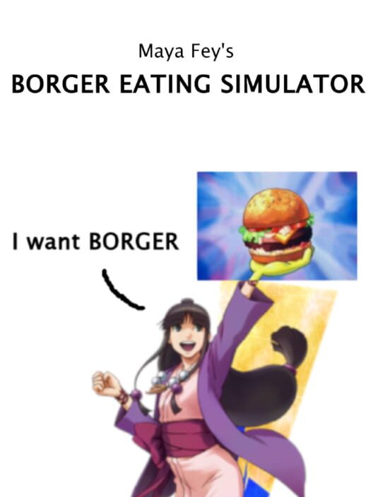 Maya Fey's Borger Eating Simulator