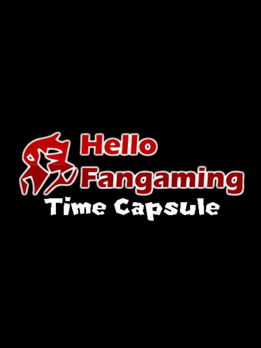 Hello Fangaming Time Capsule
