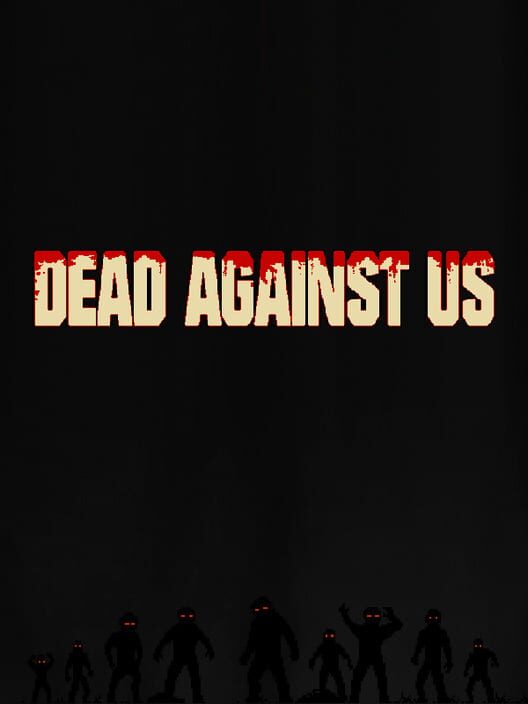 Dead Against Us