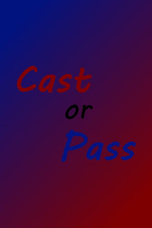 Cast or Pass
