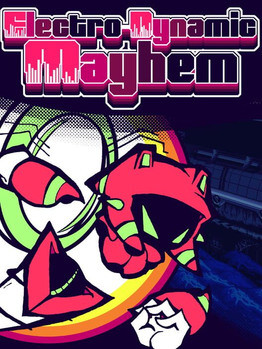 Electro-Dynamic Mayhem