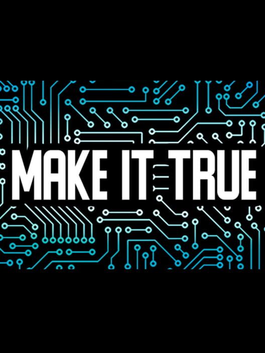 Make It True