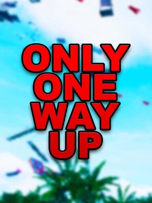 Only One Way Up
