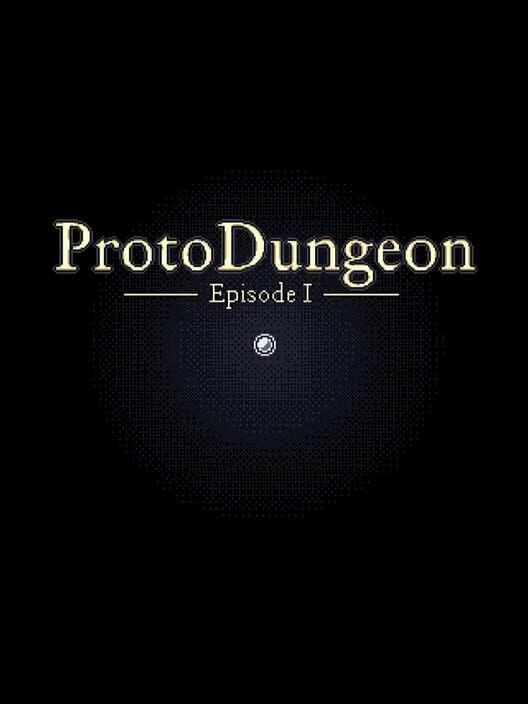 ProtoDungeon: Episode I