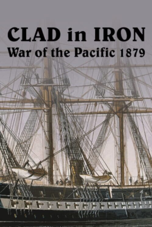 Clad In Iron: War of The Pacific 1879