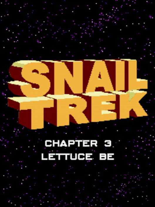Snail Trek: Chapter 3 - Lettuce Be