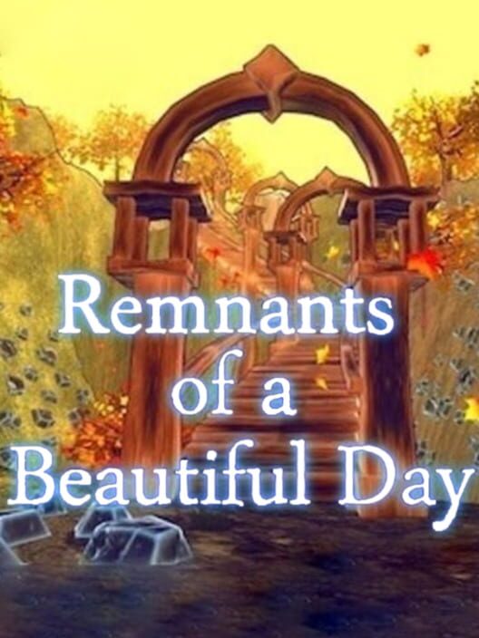 Remnants of a Beautiful Day