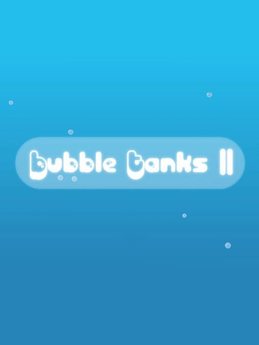 Bubble Tanks II