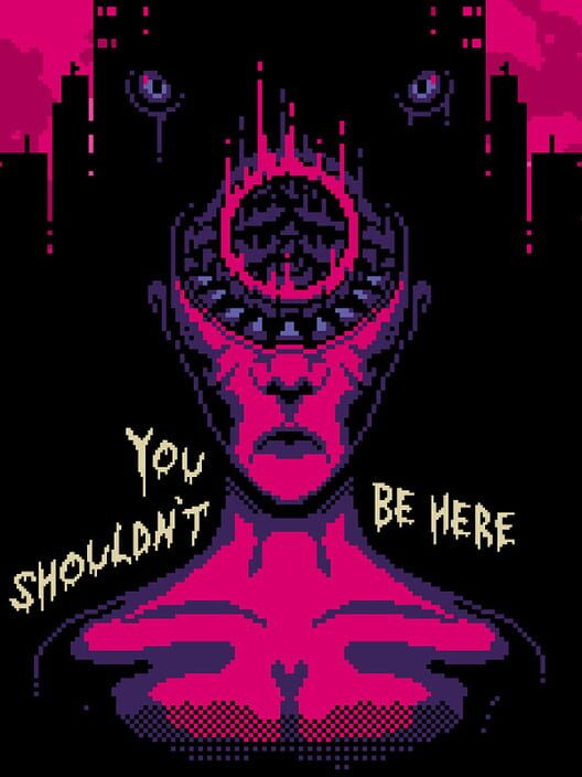 You Shouldn't Be Here