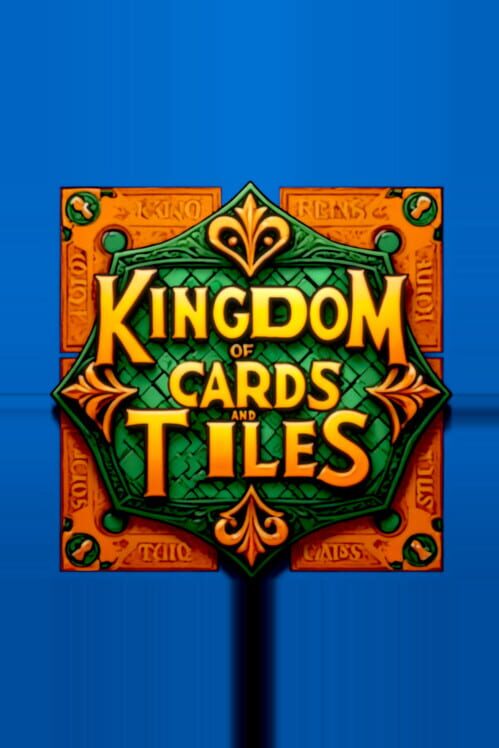 Kingdom of Cards and Tiles