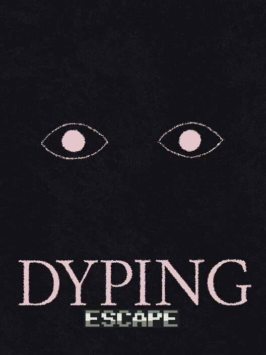 Dyping Escape