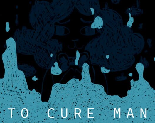 To Cure Man