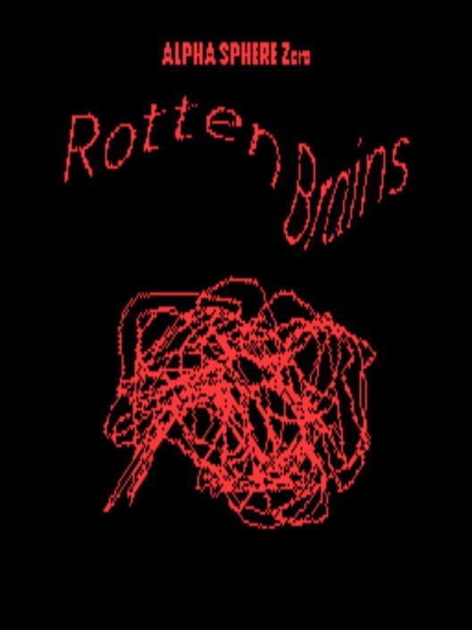 Alpha Sphere Zero: Rotten Brains