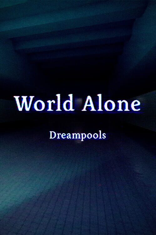 World Alone: Dreampools