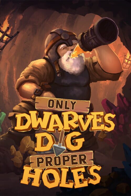 Only Dwarves Dig Proper Holes