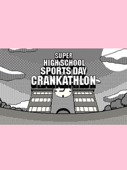 Super High School Sports Day Crankathlon