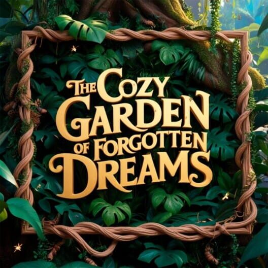 The Cozy Garden of Forgotten Dreams