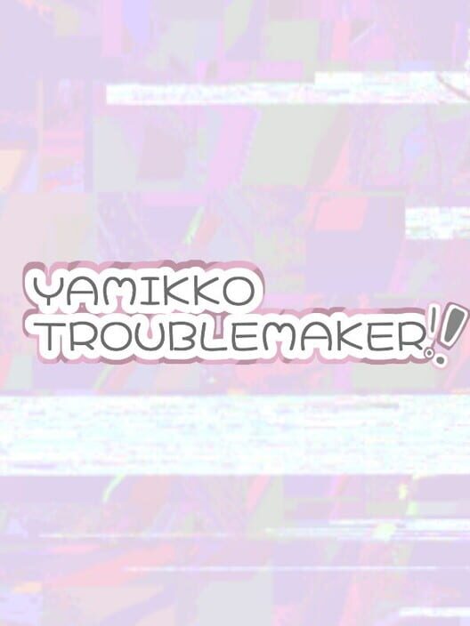 Yamikko Troublemaker