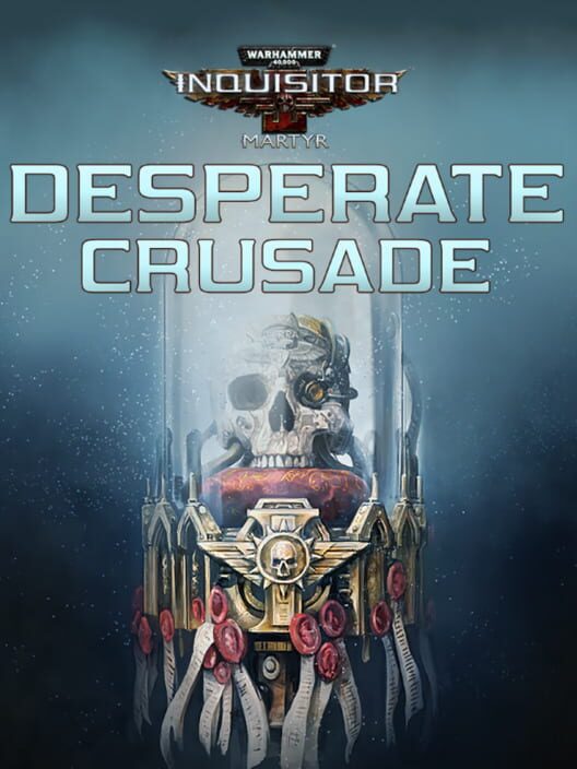 Warhammer 40,000: Inquisitor - Martyr: Desperate Crusade