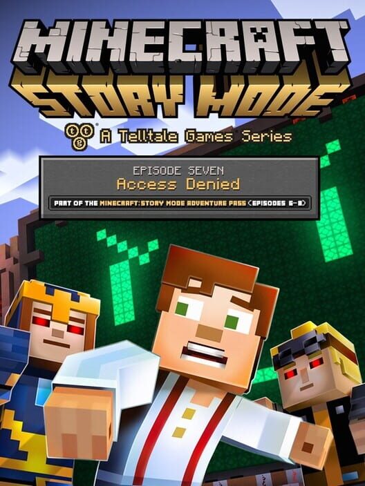 Minecraft: Story Mode - Episode 7: Access Denied