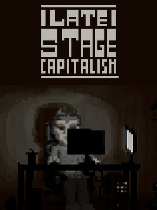 Late Stage Capitalism
