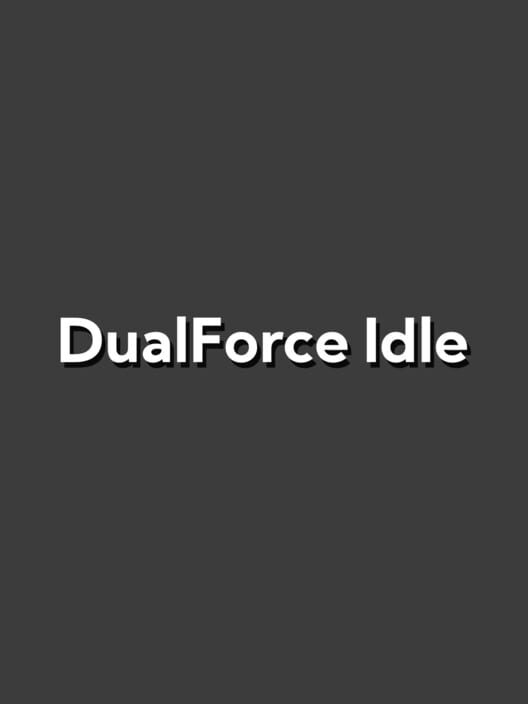 DualForce Idle
