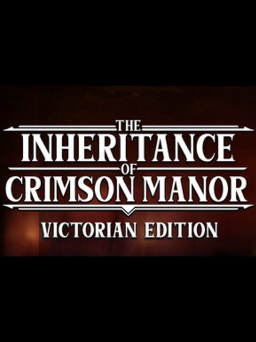 The Inheritance of Crimson Manor: Victorian Edition