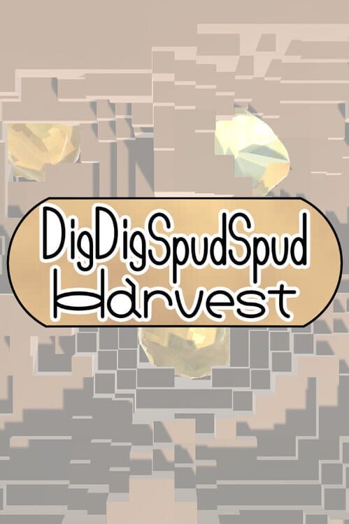 Dig Dig Spud Spud Harvest