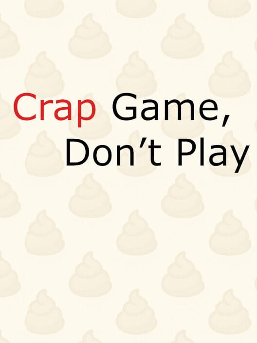 Crap Game, Don’t Play