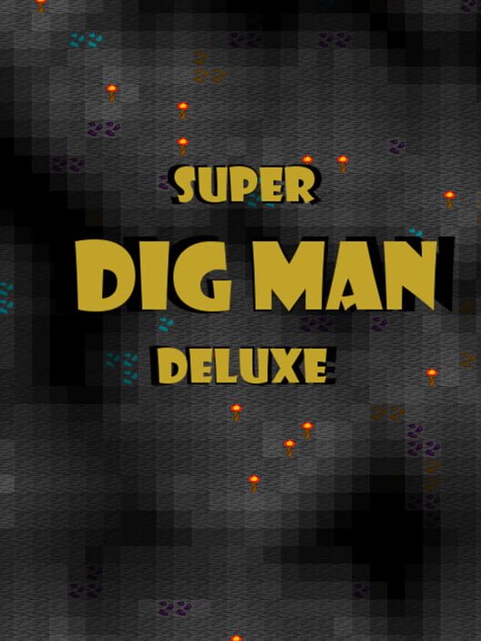 Super Dig Man Deluxe