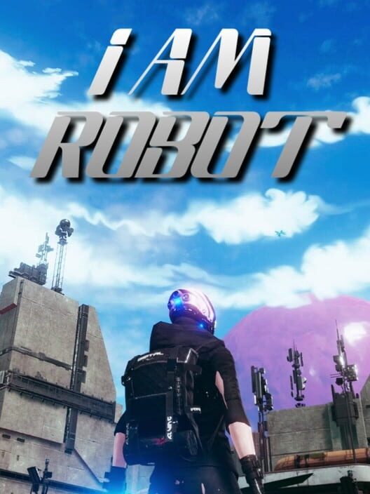 I Am Robot