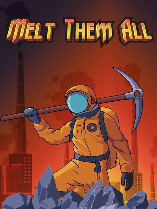 Melt Them All