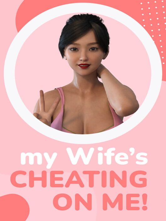 My Wife's Cheating on Me!