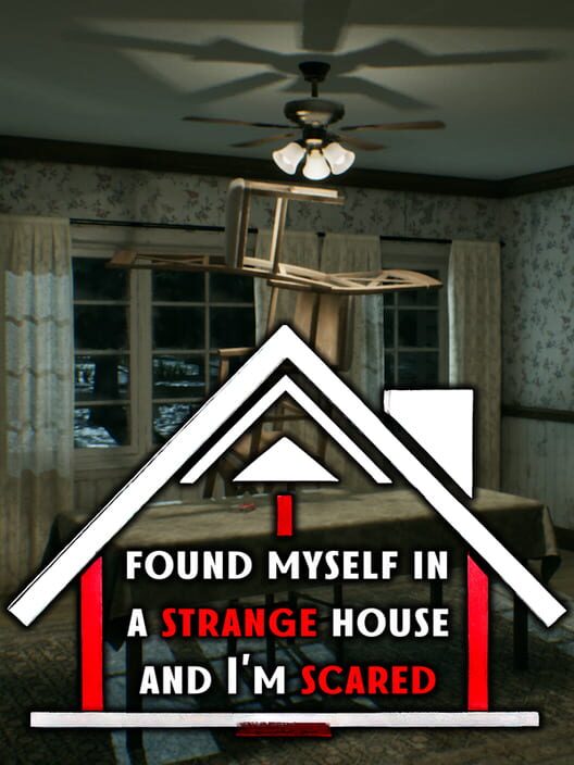 I Found Myself in a Strange House and I'm Scared