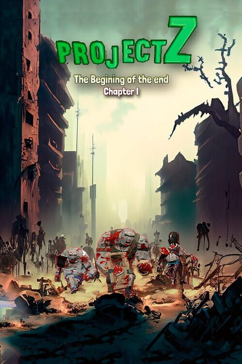 Project Z: The beginning of the end - Chapter I